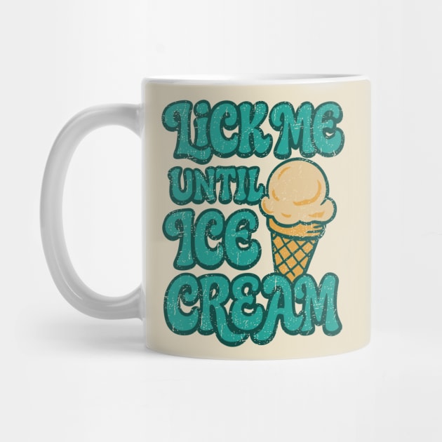 Lick Me Until Ice Cream Playful Food Joke Pun by Anticorporati